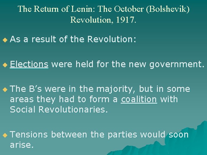 The Return of Lenin: The October (Bolshevik) Revolution, 1917. u As a result of