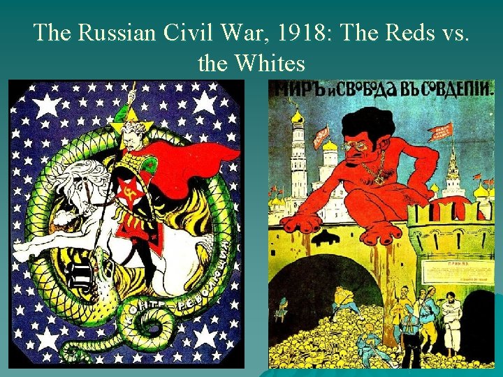 The Russian Civil War, 1918: The Reds vs. the Whites 