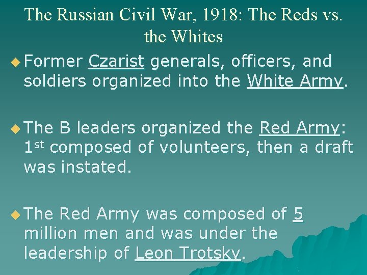 The Russian Civil War, 1918: The Reds vs. the Whites u Former Czarist generals,