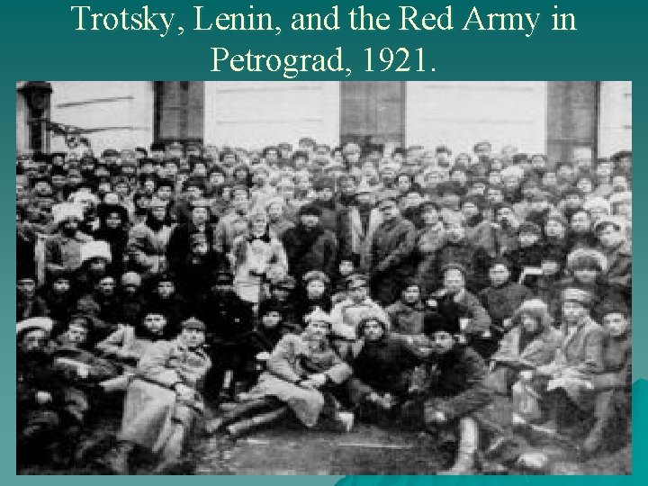 Trotsky, Lenin, and the Red Army in Petrograd, 1921. 