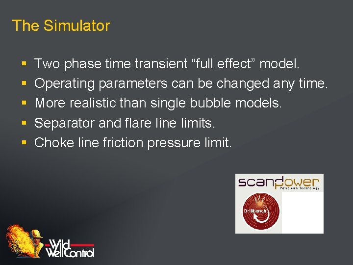 The Simulator § § § Two phase time transient “full effect” model. Operating parameters