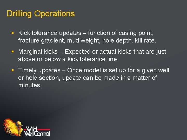 Drilling Operations § Kick tolerance updates – function of casing point, fracture gradient, mud