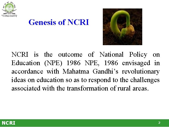 Genesis of NCRI is the outcome of National Policy on Education (NPE) 1986 NPE,