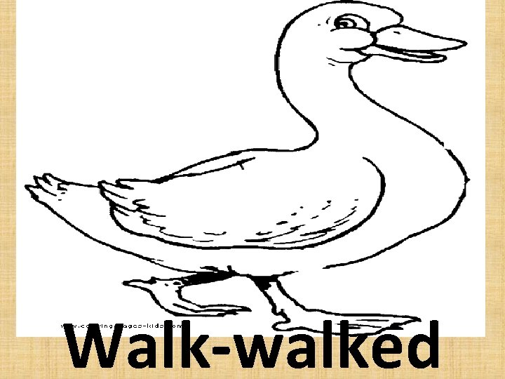 Walk-walked 