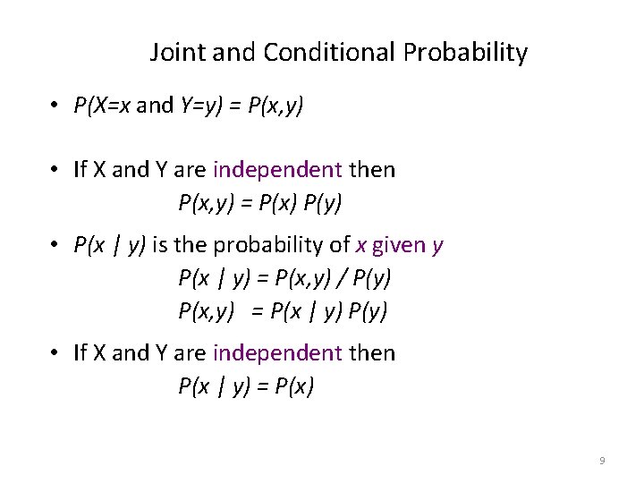Joint and Conditional Probability • P(X=x and Y=y) = P(x, y) • If X