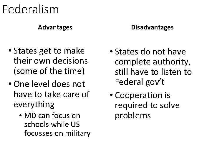 Federalism Advantages • States get to make their own decisions (some of the time)