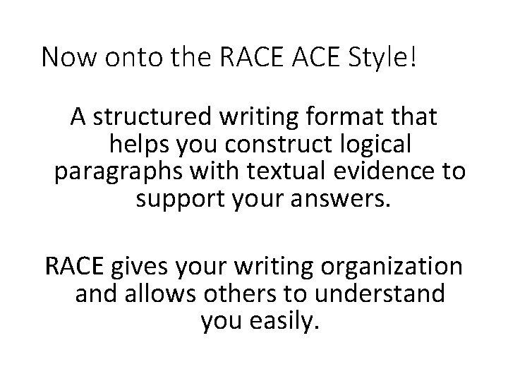 Now onto the RACE Style! A structured writing format that helps you construct logical