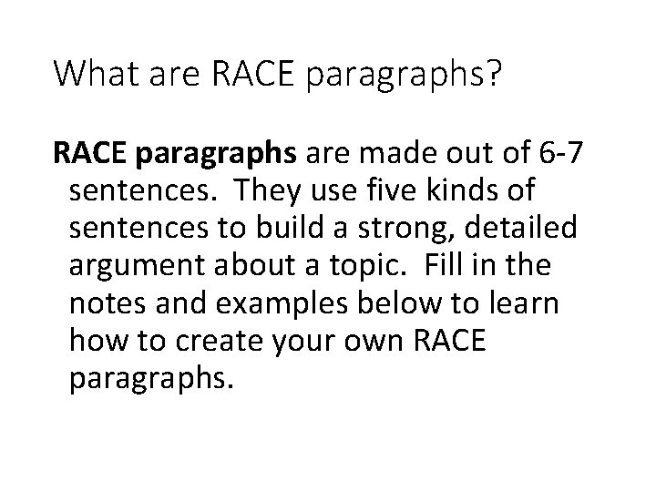 What are RACE paragraphs? RACE paragraphs are made out of 6 -7 sentences. They