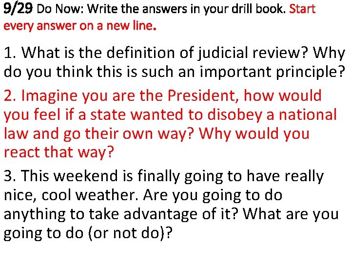 9/29 Do Now: Write the answers in your drill book. Start every answer on