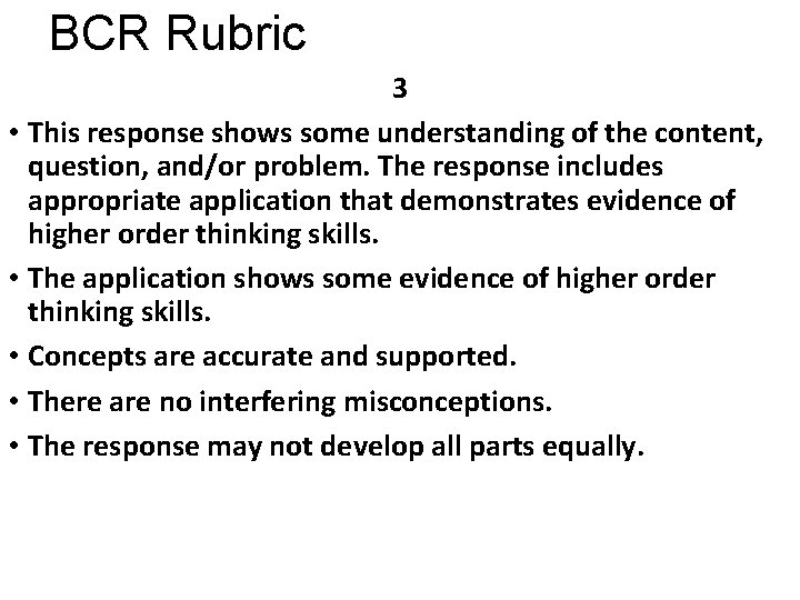 BCR Rubric 3 • This response shows some understanding of the content, question, and/or