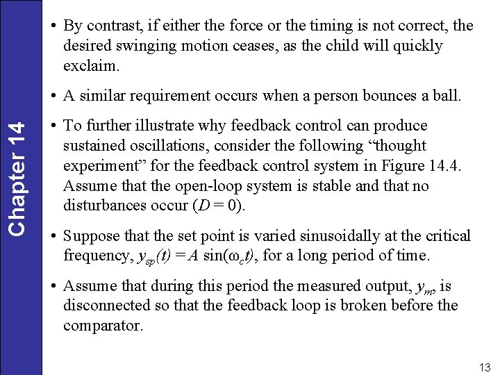  • By contrast, if either the force or the timing is not correct,
