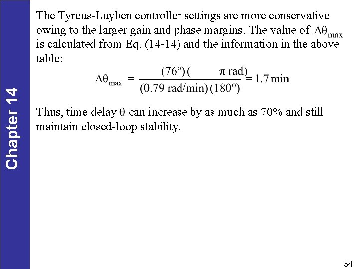Chapter 14 The Tyreus-Luyben controller settings are more conservative owing to the larger gain