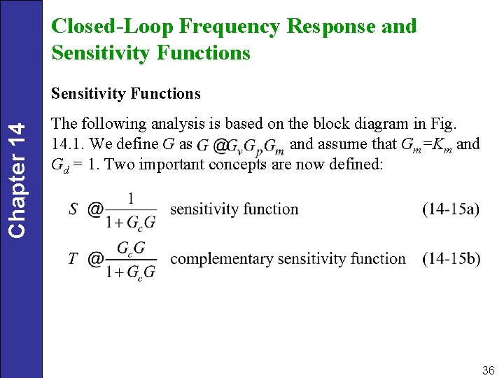 Closed-Loop Frequency Response and Sensitivity Functions Chapter 14 Sensitivity Functions The following analysis is