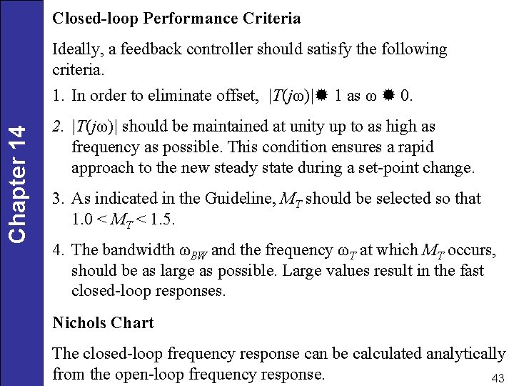 Closed-loop Performance Criteria Ideally, a feedback controller should satisfy the following criteria. Chapter 14