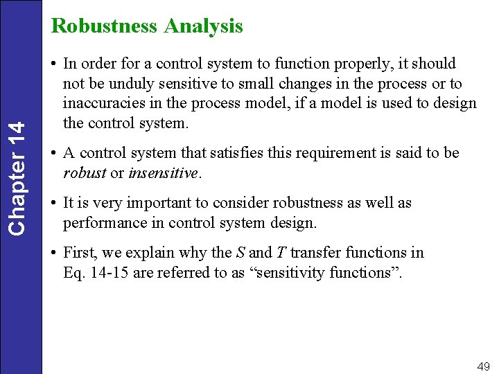 Chapter 14 Robustness Analysis • In order for a control system to function properly,