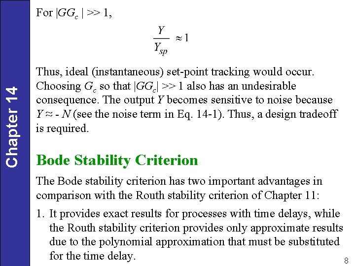 Chapter 14 For |GGc | >> 1, Thus, ideal (instantaneous) set-point tracking would occur.