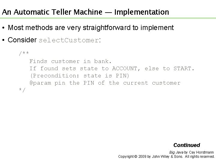 An Automatic Teller Machine — Implementation • Most methods are very straightforward to implement
