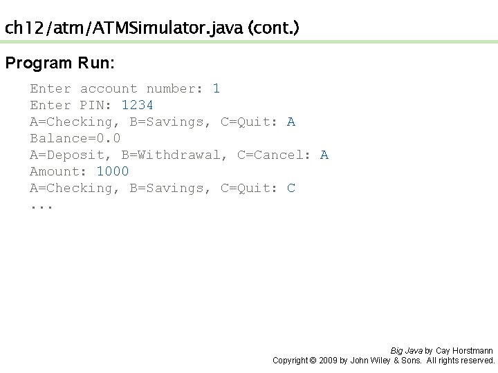ch 12/atm/ATMSimulator. java (cont. ) Program Run: Enter account number: 1 Enter PIN: 1234