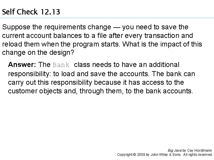 Self Check 12. 13 Suppose the requirements change — you need to save the