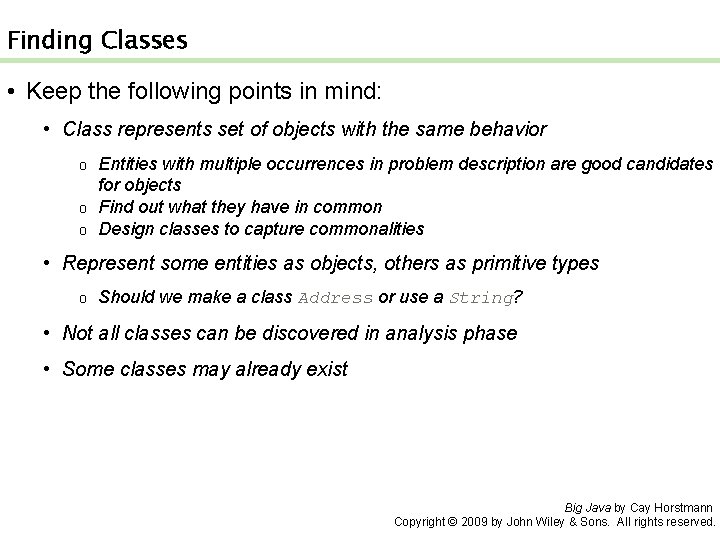 Finding Classes • Keep the following points in mind: • Class represents set of