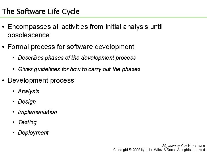 The Software Life Cycle • Encompasses all activities from initial analysis until obsolescence •