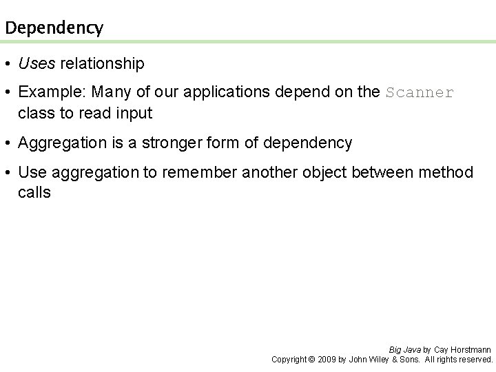Dependency • Uses relationship • Example: Many of our applications depend on the Scanner