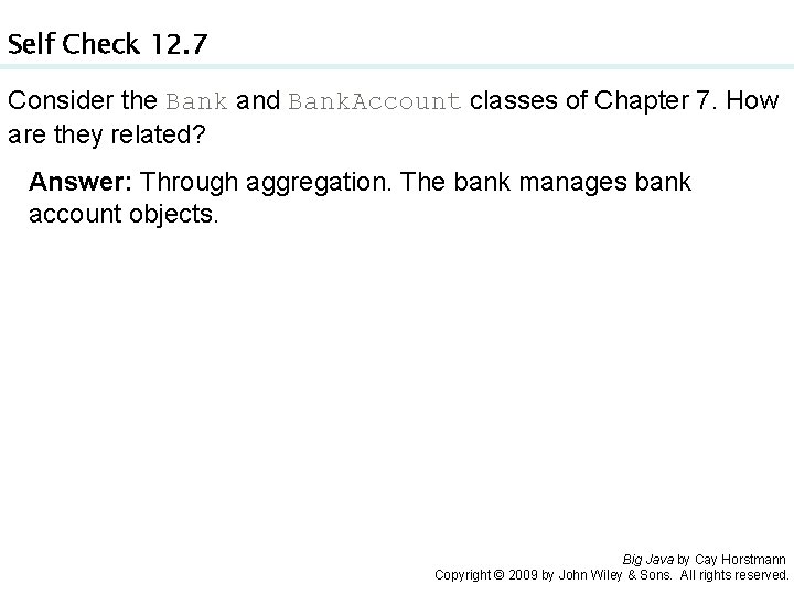 Self Check 12. 7 Consider the Bank and Bank. Account classes of Chapter 7.