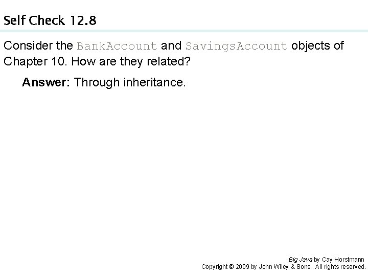 Self Check 12. 8 Consider the Bank. Account and Savings. Account objects of Chapter