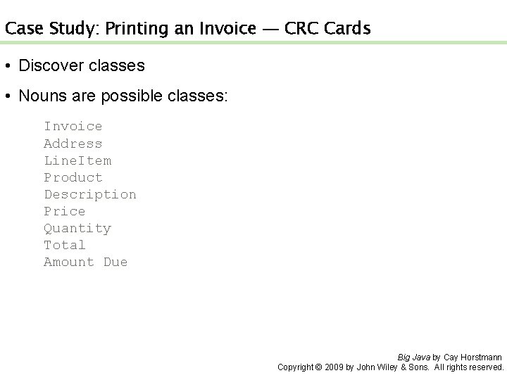 Case Study: Printing an Invoice — CRC Cards • Discover classes • Nouns are