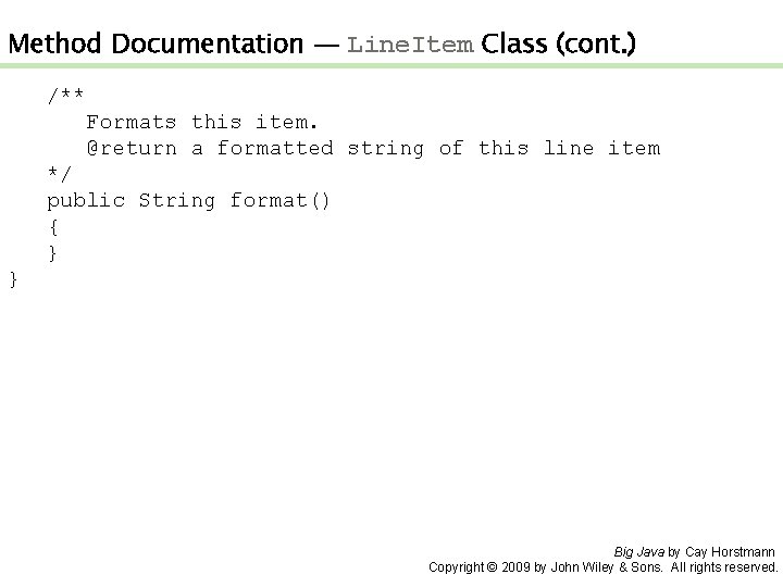 Method Documentation — Line. Item Class (cont. ) /** Formats this item. @return a