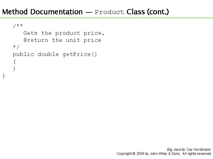 Method Documentation — Product Class (cont. ) /** Gets the product price. @return the