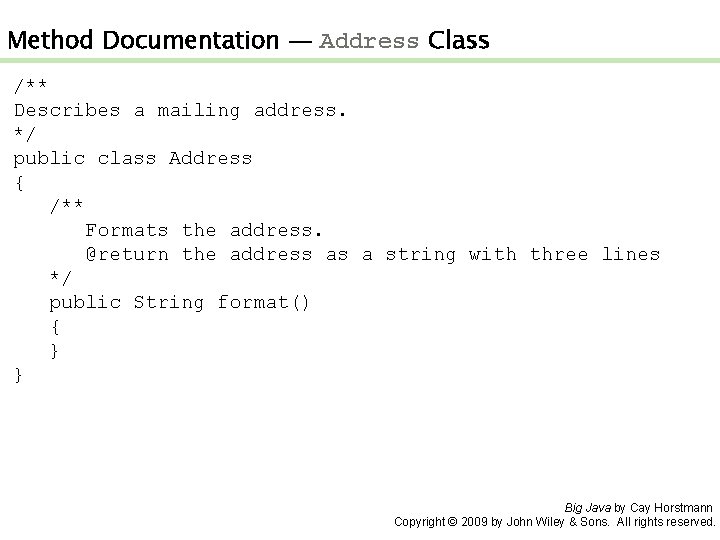 Method Documentation — Address Class /** Describes a mailing address. */ public class Address