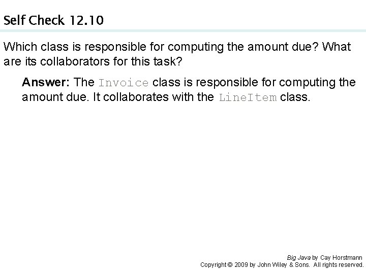 Self Check 12. 10 Which class is responsible for computing the amount due? What