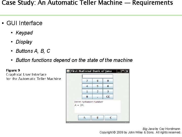 Case Study: An Automatic Teller Machine — Requirements • GUI Interface • Keypad •