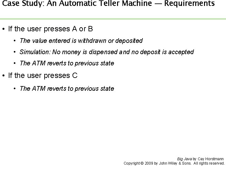 Case Study: An Automatic Teller Machine — Requirements • If the user presses A