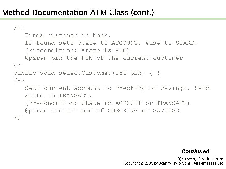 Method Documentation ATM Class (cont. ) /** Finds customer in bank. If found sets