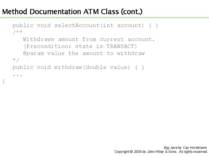 Method Documentation ATM Class (cont. ) public void select. Account(int account) { } /**
