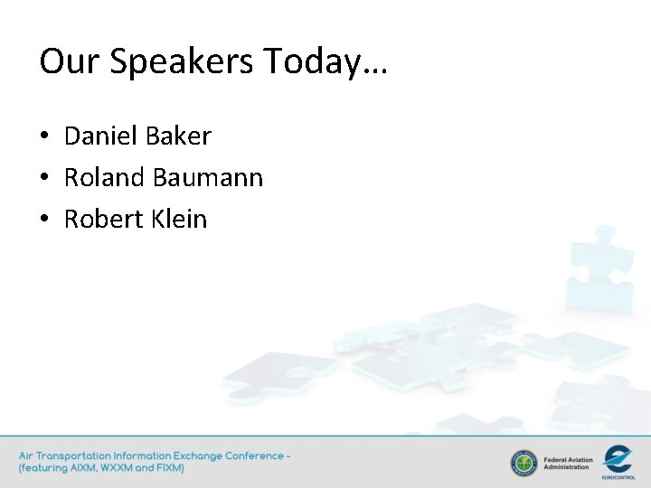 Our Speakers Today… • Daniel Baker • Roland Baumann • Robert Klein 