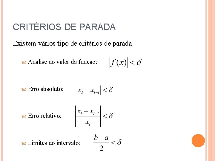 CRITÉRIOS DE PARADA Existem vários tipo de critérios de parada Analise do valor da