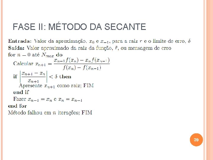 FASE II: MÉTODO DA SECANTE 39 