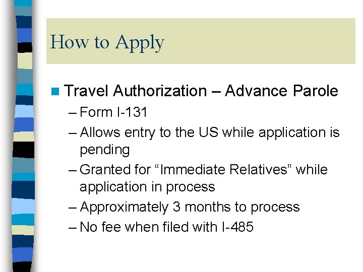 How to Apply n Travel Authorization – Advance Parole – Form I-131 – Allows