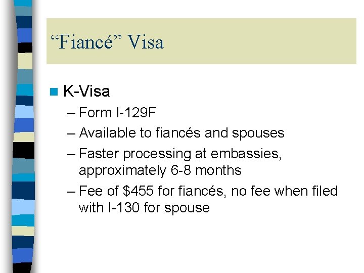 “Fiancé” Visa n K-Visa – Form I-129 F – Available to fiancés and spouses