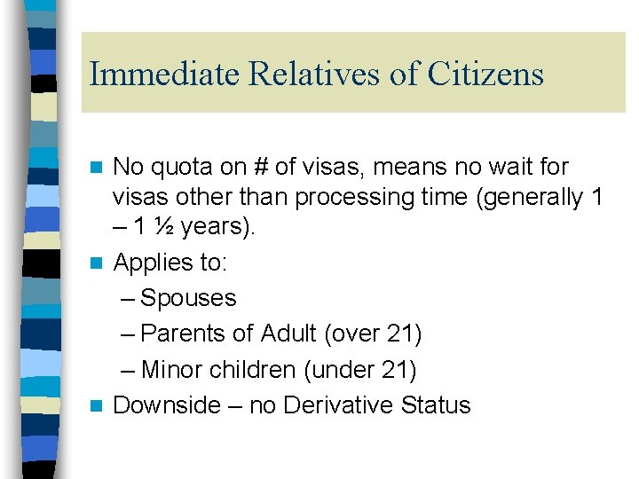 Immediate Relatives of Citizens No quota on # of visas, means no wait for
