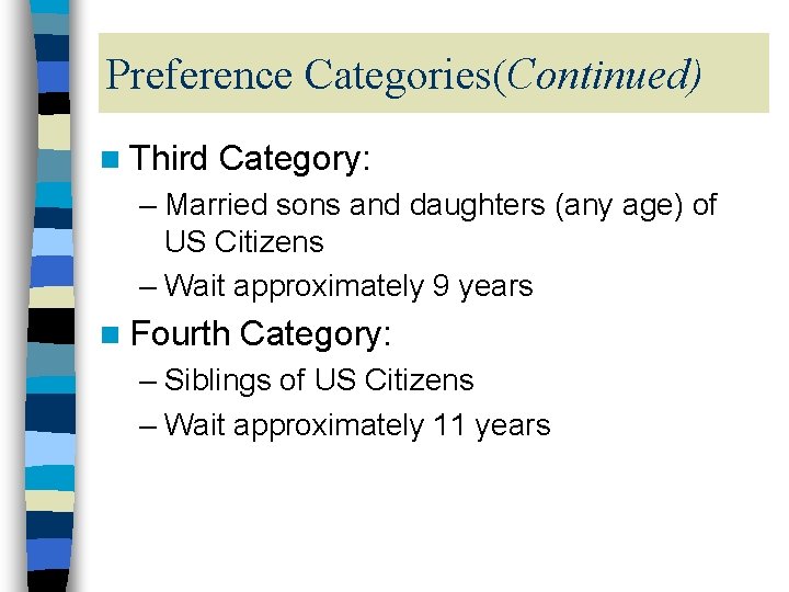 Preference Categories(Continued) n Third Category: – Married sons and daughters (any age) of US