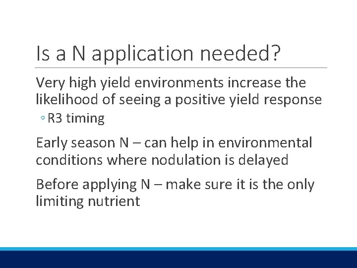 Is a N application needed? Very high yield environments increase the likelihood of seeing