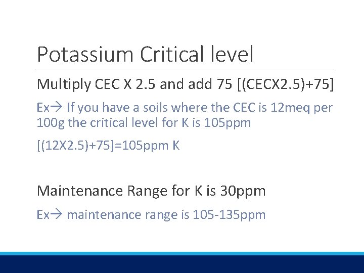 Potassium Critical level Multiply CEC X 2. 5 and add 75 [(CECX 2. 5)+75]