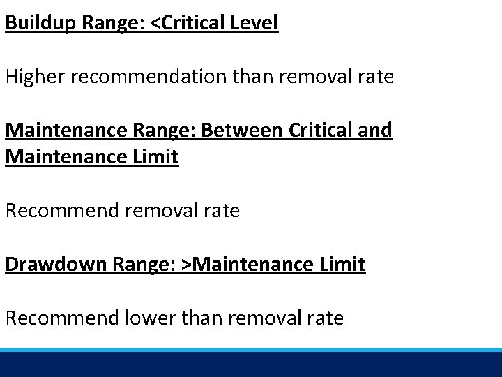 Buildup Range: <Critical Level Higher recommendation than removal rate Maintenance Range: Between Critical and