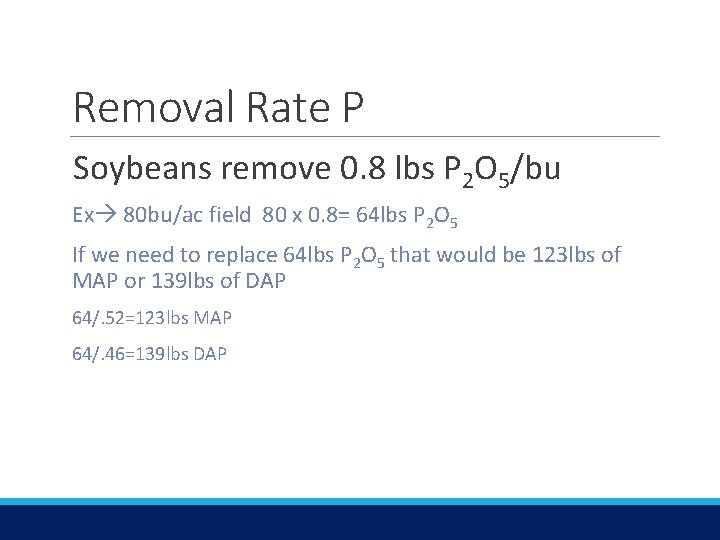 Removal Rate P Soybeans remove 0. 8 lbs P 2 O 5/bu Ex 80