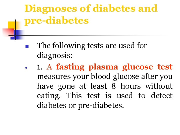 Diagnoses of diabetes and pre-diabetes n The following tests are used for diagnosis: 1.