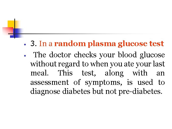  3. In a random plasma glucose test The doctor checks your blood glucose